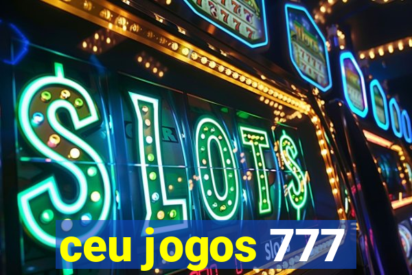 ceu jogos 777