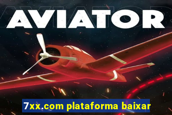 7xx.com plataforma baixar