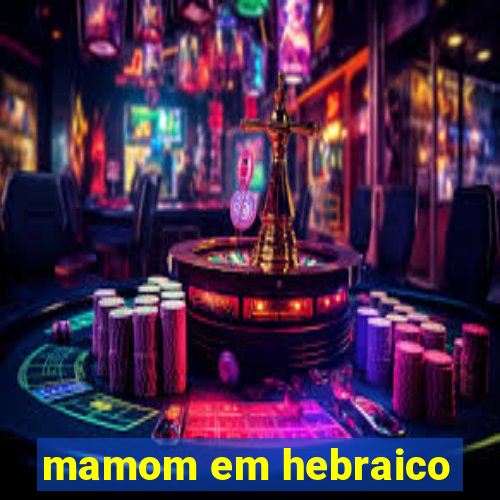 mamom em hebraico