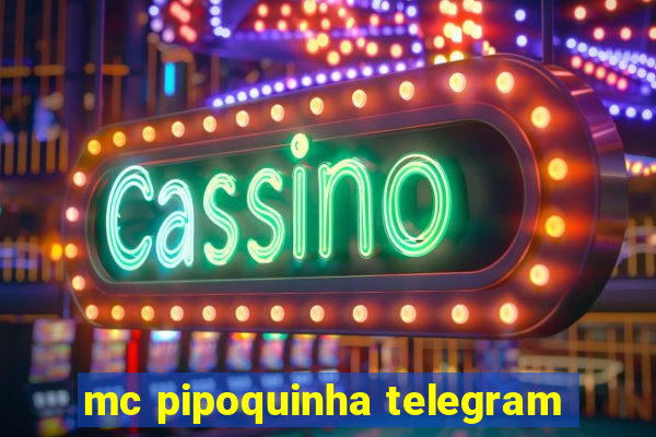 mc pipoquinha telegram