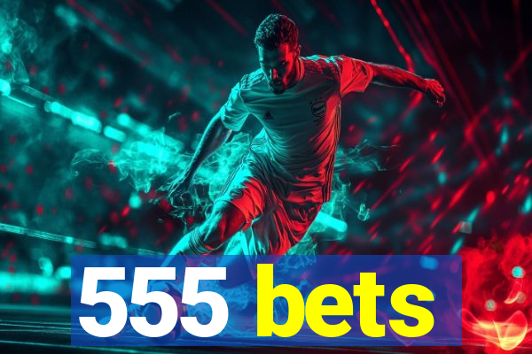 555 bets