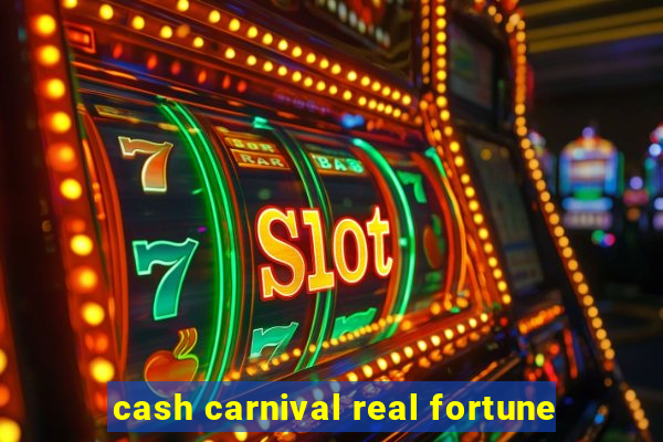 cash carnival real fortune