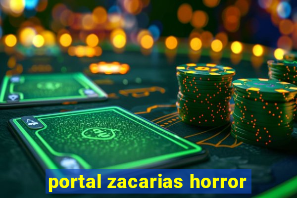 portal zacarias horror