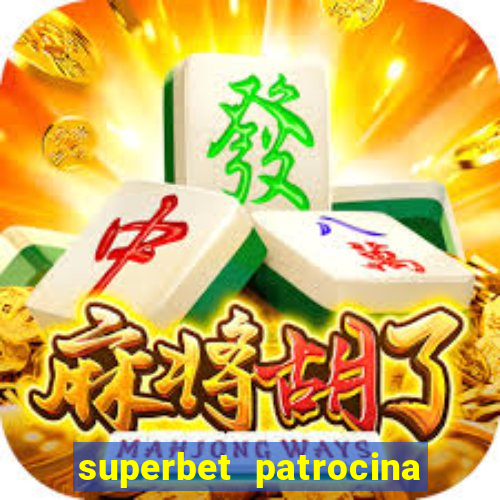 superbet patrocina quais times