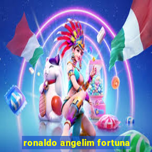 ronaldo angelim fortuna