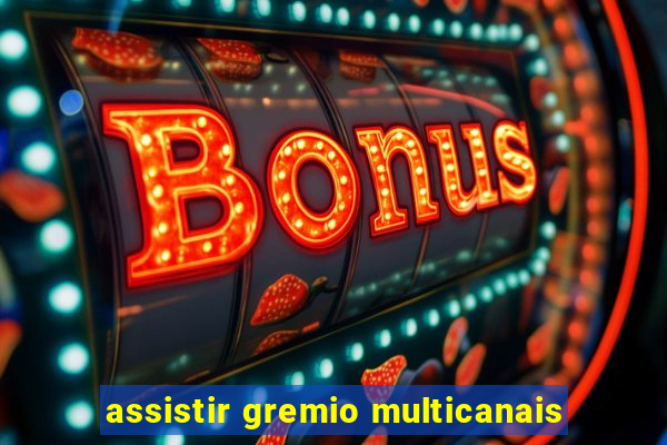 assistir gremio multicanais