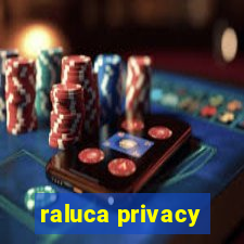 raluca privacy