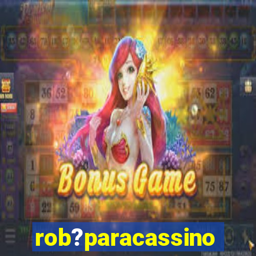 rob?paracassino