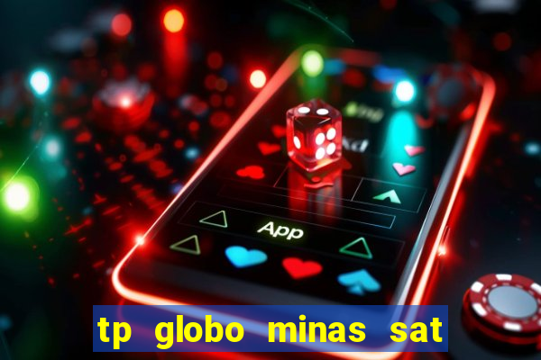 tp globo minas sat hd regional