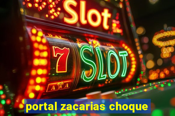 portal zacarias choque