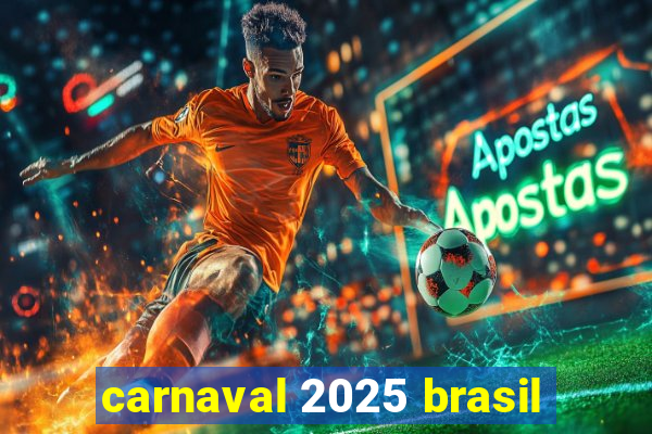 carnaval 2025 brasil