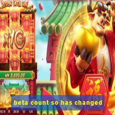 beta count so has changed