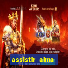 assistir alma gêmea online grátis