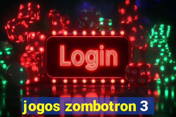 jogos zombotron 3