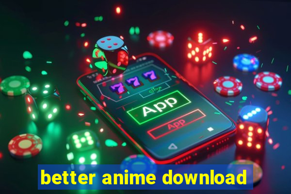 better anime download