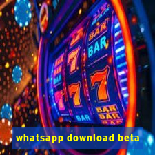 whatsapp download beta