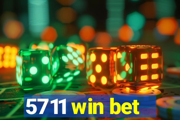 5711 win bet