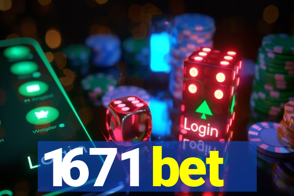 1671 bet