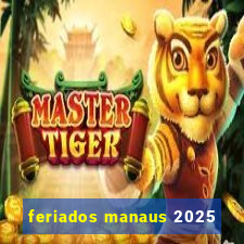 feriados manaus 2025