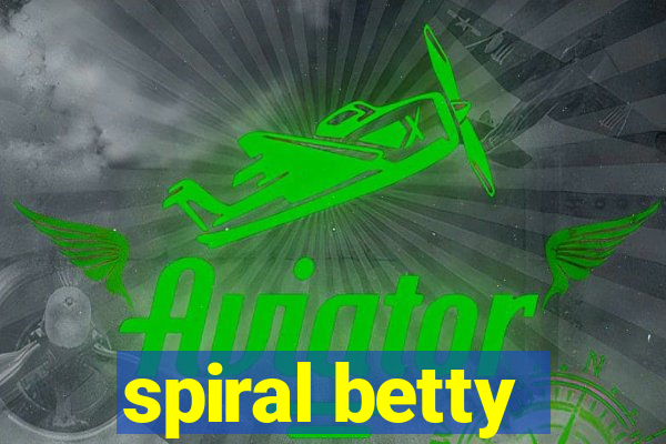 spiral betty