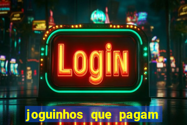 joguinhos que pagam para jogar