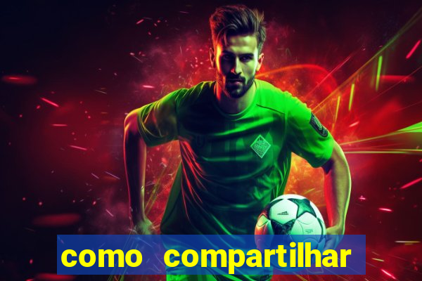 como compartilhar aposta no bet365