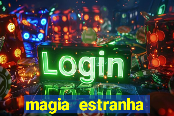 magia estranha filme completo dublado online