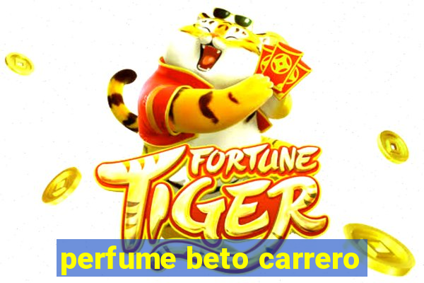 perfume beto carrero