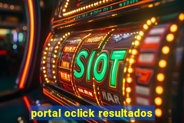 portal oclick resultados