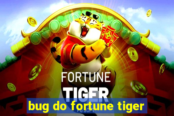 bug do fortune tiger