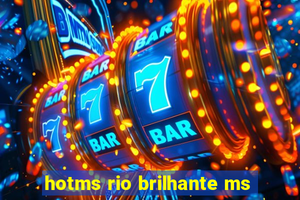 hotms rio brilhante ms