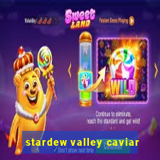 stardew valley caviar