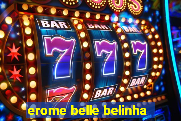 erome belle belinha