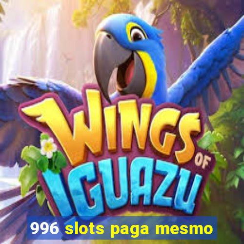 996 slots paga mesmo