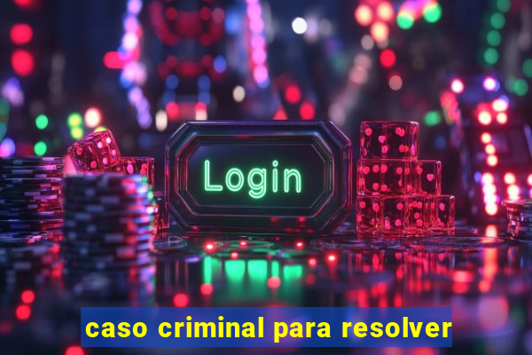 caso criminal para resolver