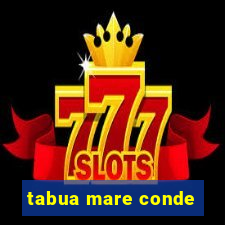 tabua mare conde