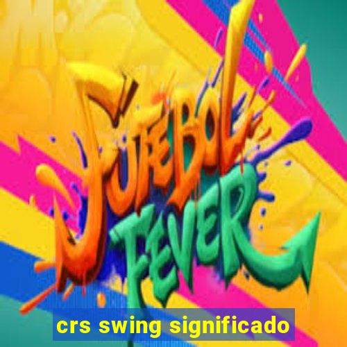 crs swing significado