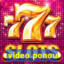 video ponou