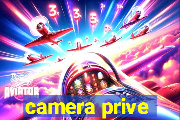 camera prive