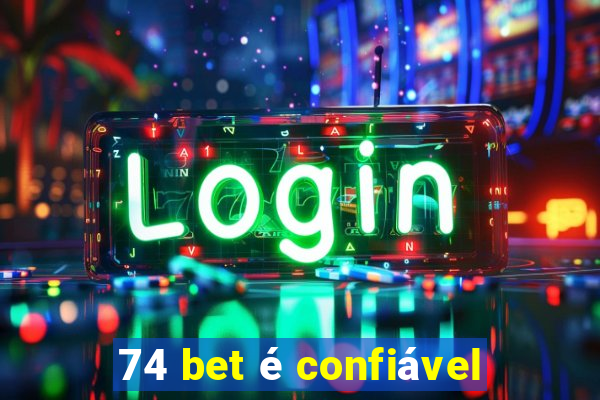 74 bet é confiável