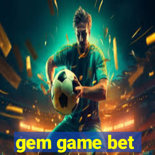 gem game bet