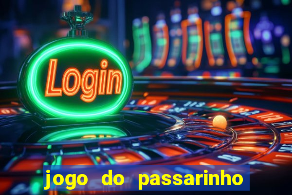 jogo do passarinho que da dinheiro