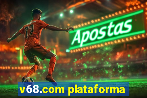 v68.com plataforma