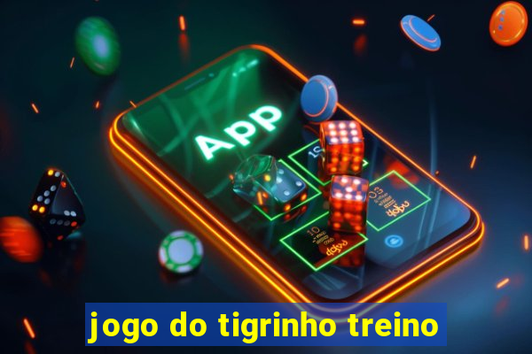 jogo do tigrinho treino