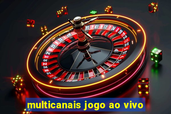 multicanais jogo ao vivo