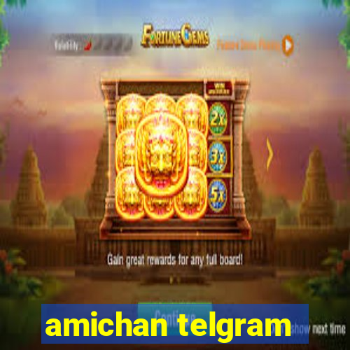 amichan telgram