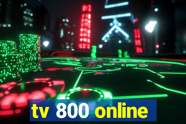 tv 800 online