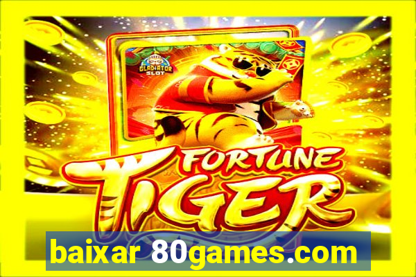 baixar 80games.com