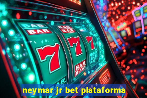 neymar jr bet plataforma