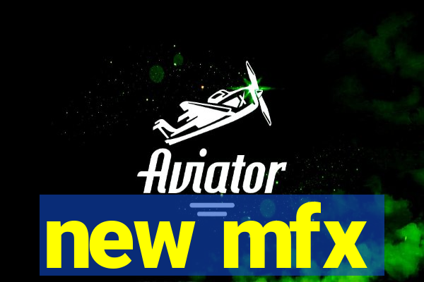 new mfx